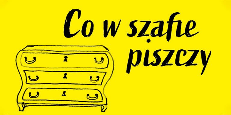 co w szafie piszczy