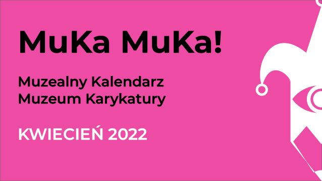 Muka Muka kwiecień 2022