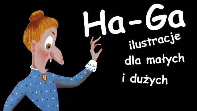 HAGA. ILUSTRACJE DLA MALYCH I DUZYCH